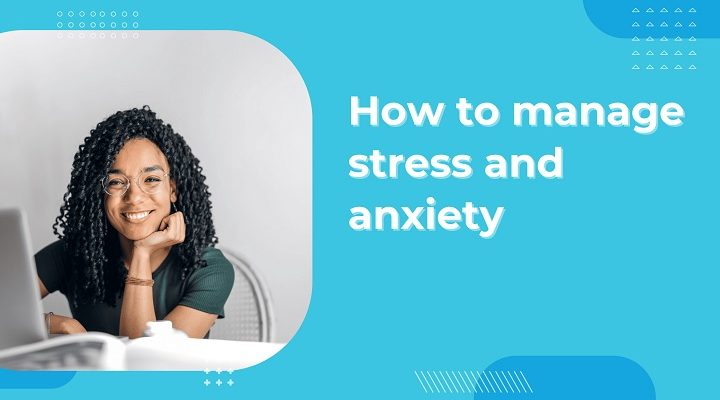 Tips for Managing Stress and Anxiety